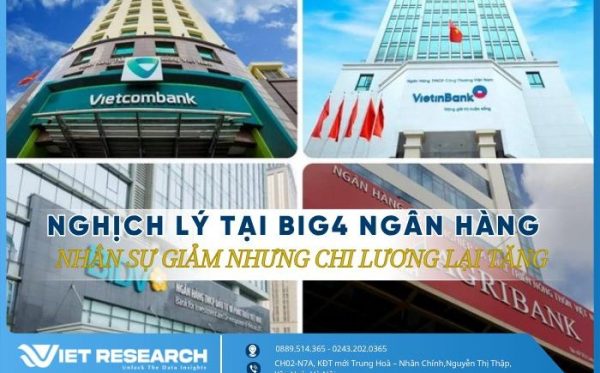 11 Nghịch lý tại Big4 ngân hàng - Nhân sự giảm nhưng chi lương lại tăng