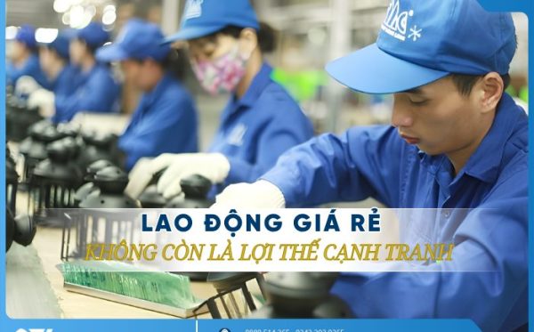 9 Lao động giá rẻ không còn là lợi thế cạnh tranh
