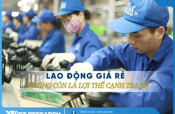 Lao động giá rẻ không còn là lợi thế cạnh tranh